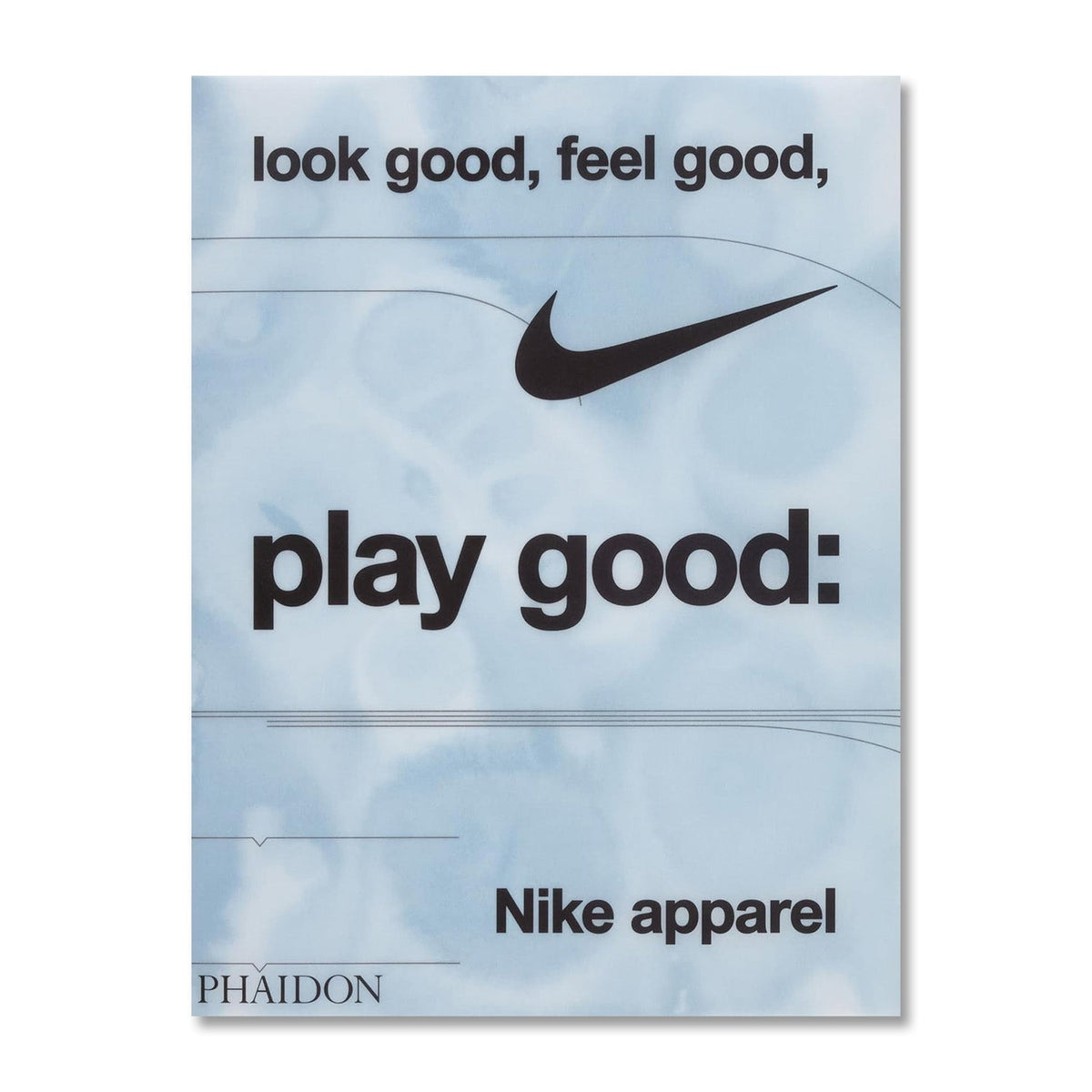 Look Good Feel Good Play Good: Nike Apparel - BOOKS - Canada Main image